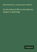 Cover: On the nature of life: an introductory chapter to pathology - Antigonos Verlag