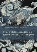 Cover: Interpretationsans&auml;tze zu Shakespeares "The Tempest". Ein Vergleich mit Atwoods "Hag-Seed", die Idee des "nat&uuml;rlichen" Menschen, pastorale Einfl&uuml;sse und die Rolle der Musik - GRIN Verlag