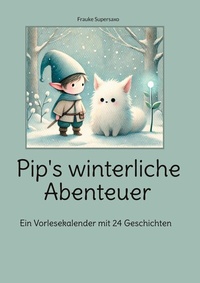 Abbildung von: Pip's winterliche Abenteuer - BoD - Books on Demand