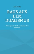 Cover: Raus aus dem Dualismus - BoD - Books on Demand