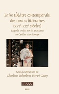 Cover: Faire theatre contemporain des textes litteraires (XVIe-XIXe siecles) - Brill