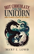 Cover: Hot Chocolate for the Unicorn and Other Flights of Fancy - Deep Sky Anchor Press