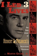 Cover: I Led 3 Lives - The True Story of Herbert A. Philbrick's Television Program - BEARMANOR MEDIA
