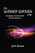 Cover: The Disney-Driven Life: Inspiring Lessons from Disney History - Theme Park Press