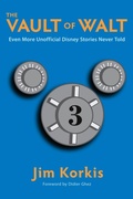 Cover: The Vault of Walt: Volume 3: Even More Unofficial Disney Stories Never Told - Theme Park Press