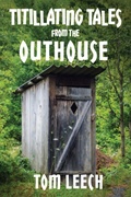 Cover: Titillating Tales from the Outhouse - Ewings Publishing LLC
