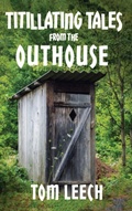 Cover: Titillating Tales from the Outhouse - Ewings Publishing LLC