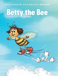 Abbildung von: Betty the Bee - Fulton Books