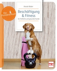 Abbildung von: Beschäftigung & Fitness für fröhliche und gesunde Hunde - Müller Rüschlikon