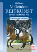 Cover: Vollendete Reitkunst: Klassiker der Reitkunst - M&uuml;ller R&uuml;schlikon