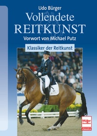 Abbildung von: Vollendete Reitkunst: Klassiker der Reitkunst - Müller Rüschlikon