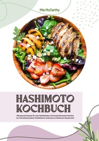 Abbildung von: Hashimoto Kochbuch: 500 gesunde Rezepte für mehr Wohlbefinden und Energie (Die besten Gerichte zur Unterstützung deiner Schilddrüse und Linderung von Hashimoto-Symptomen) - tredition