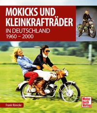 Abbildung von: Mokicks und Kleinkrafträder in Deutschland - Motorbuch Verlag