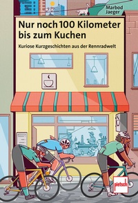 Abbildung von: Nur noch 100 Kilometer bis zum Kuchen - Motorbuch Verlag