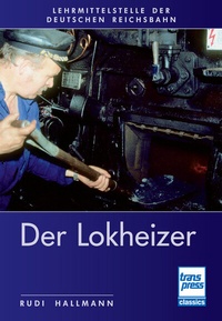 Abbildung von: Der Lokheizer bei der Deutschen Reichsbahn - Motorbuch Verlag