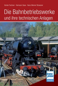 Abbildung von: Die Bahnbetriebswerke und ihre technischen Anlagen - Motorbuch Verlag