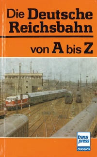 Abbildung von: Die Deutsche Reichsbahn von A bis Z - Motorbuch Verlag