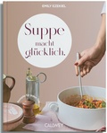 Cover: Suppe macht gl&uuml;cklich - Callwey