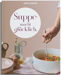 Abbildung von: Suppe macht glücklich - Callwey