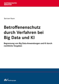 Abbildung von: Betroffenenschutz durch Verfahren bei Big Data und KI - Fachmedien Recht und Wirtschaft