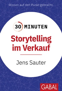 Abbildung von: 30 Minuten Storytelling im Verkauf - GABAL