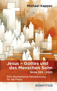 Abbildung von: Jesus Gottes und des Menschen Sohn - Bonifatius Verlag