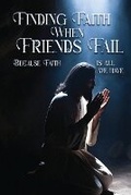 Cover: Finding Faith When Friends Fail - Tony Jordan