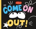 Cover: Come On Out! - Henry Holt & Company Inc