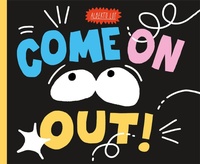 Enlarge image Cover: Come On Out! - Henry Holt & Company Inc