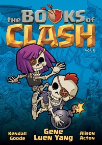 Abbildung von: The Books of Clash Volume 6: Legendary Legends of Legendarious Achievery - First Second