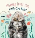 Cover: Mommy Loves You, Little Sea Otter - Harry N. Abrams