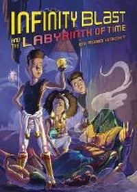 Enlarge image Cover: Infinity Blast and the Labyrinth of Time (Infinity Blast, Book #3) - Reycraft Books
