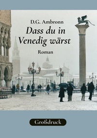 Abbildung von: Dass du in Venedig wärst - BoD - Books on Demand