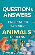 Cover: Questions and Answers Fascinating Facts About Animals for Teens - Felix Agbodji