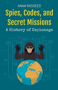 Abbildung von: Spies, Codes, and Secret Missions - Anam Rasheed