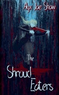 Cover: The Shroud Eaters - Arian Derwydd Books, LLC