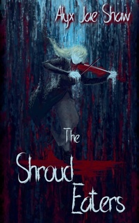 Enlarge image Cover: The Shroud Eaters - Arian Derwydd Books, LLC