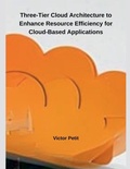 Cover: Three-Tier Cloud Architecture to Enhance Resource Efficiency for Cloud-Based Applications - Independent Publisher