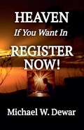 Cover: HEAVEN If You Want In REGISTER NOW! - Dwelling Place Publishers