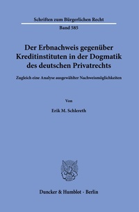 Abbildung von: Der Erbnachweis gegenüber Kreditinstituten in der Dogmatik des deutschen Privatrechts - Duncker & Humblot
