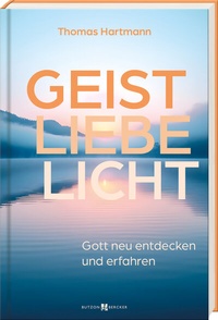 Enlarge image Cover: Geist - Liebe - Licht - Butzon & Bercker