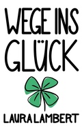 Cover: Wege ins Gl&uuml;ck - BoD - Books on Demand