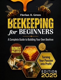 Abbildung von: Beekeeping for Beginners - Florian B. Green
