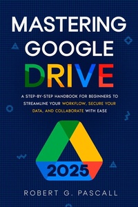 Abbildung von: Mastering Google Drive - Robert G. Pascall
