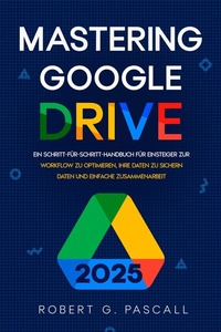 Abbildung von: Mastering Google Drive - Robert G. Pascall