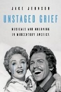 Cover: Unstaged Grief - University of Illinois Press