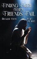 Cover: Finding Faith When Friends Fail - Tony Jordan