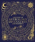 Cover: A History of Astrology, Divination and Prophecy - Penguin Young Readers