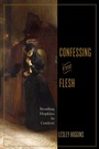 Cover: Confessing the Flesh - Naval Institute Press