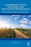 Cover: A Leadership Toolkit for Nurses and Healthcare Professionals - Routledge